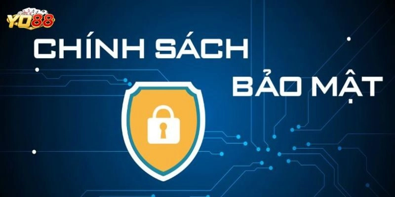 Thế nào là chính sách bảo mật tại Yo88?