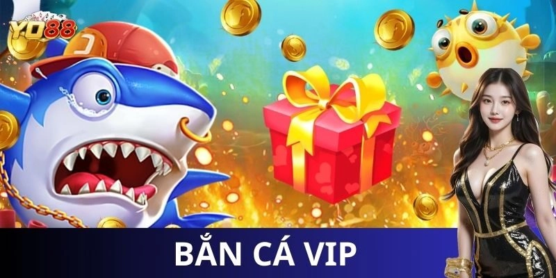 Bắn cá vip được nâng cấp với hệ thống đồ họa siêu chân thực