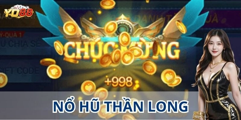 Vì sao nên chơi Nổ hũ thần long?