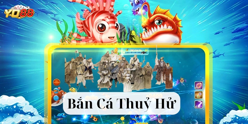 Bắn Cá Thuỷ Hử – Khám Phá Thế Giới Săn Cá Đổi Thưởng Hấp Dẫn