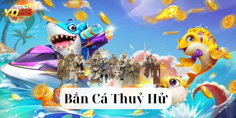 Lời khuyên khi chơi Bắn Cá Thủy Hử