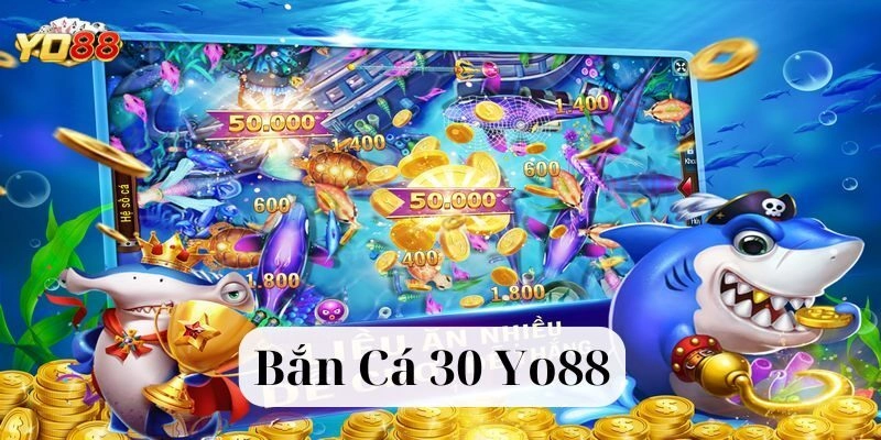 Bắn Cá 30 Yo88